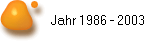 Jahr 1986 - 2003